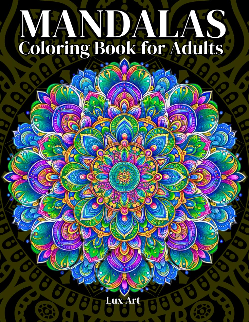 Mandalas: A Coloring Book for Adults with 50 Beautiful Mandalas to Relieve Stress and Relax