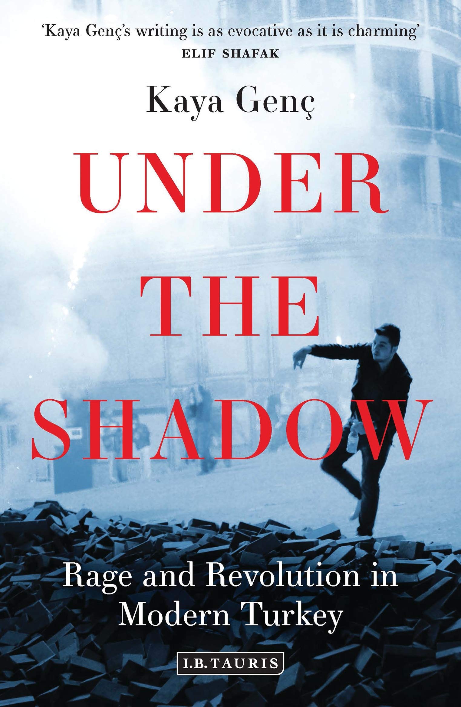 Under the Shadow: Rage and Revolution in Modern Turkey,Kaya Genç