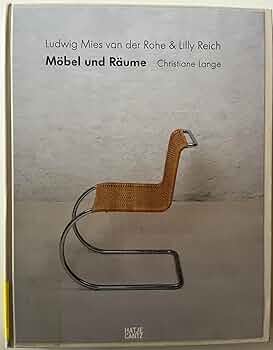 Ludwig Mies van der Rohe & Lilly Reich: Möbel und Räume