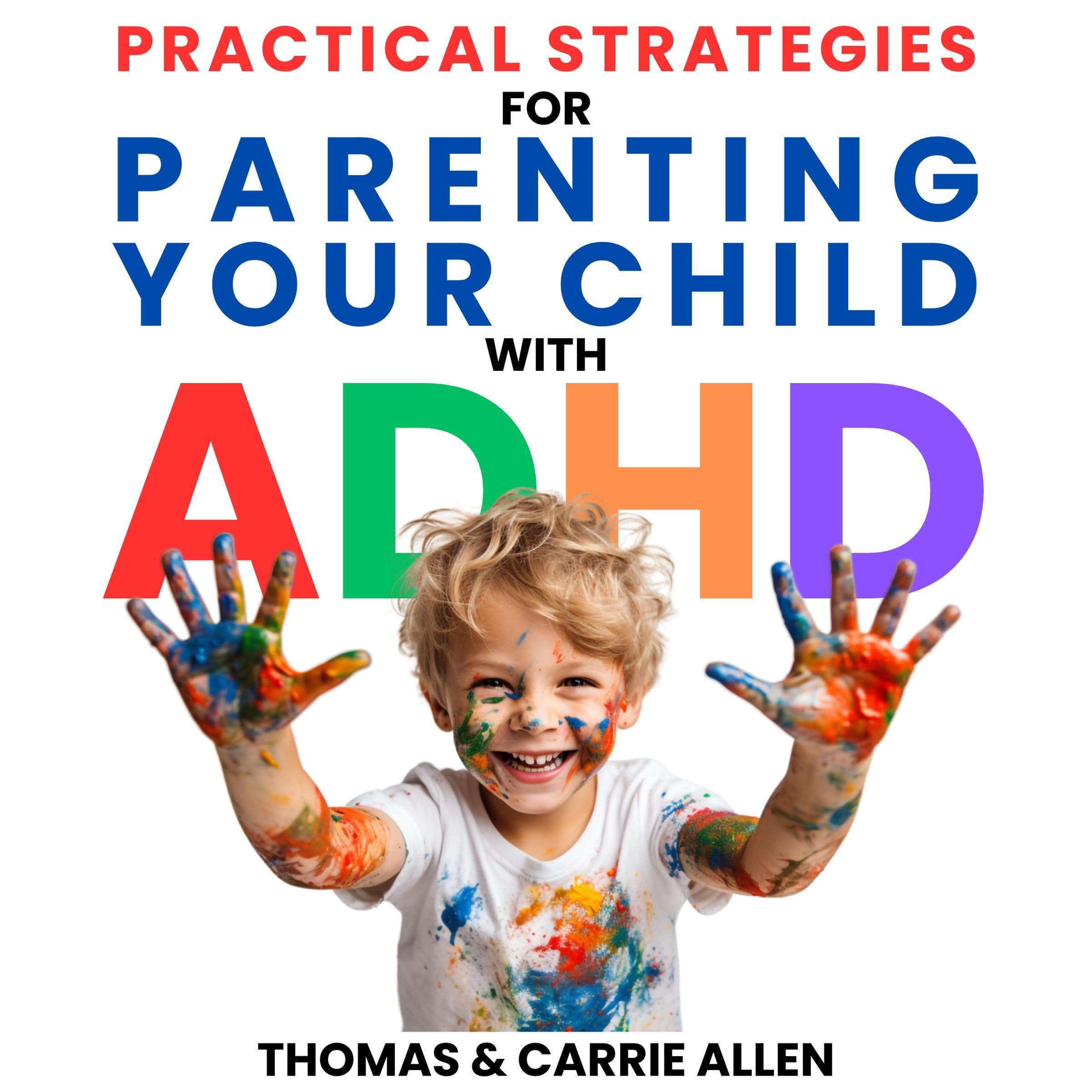 Practical Strategies for Parenting Your Child with ADHD