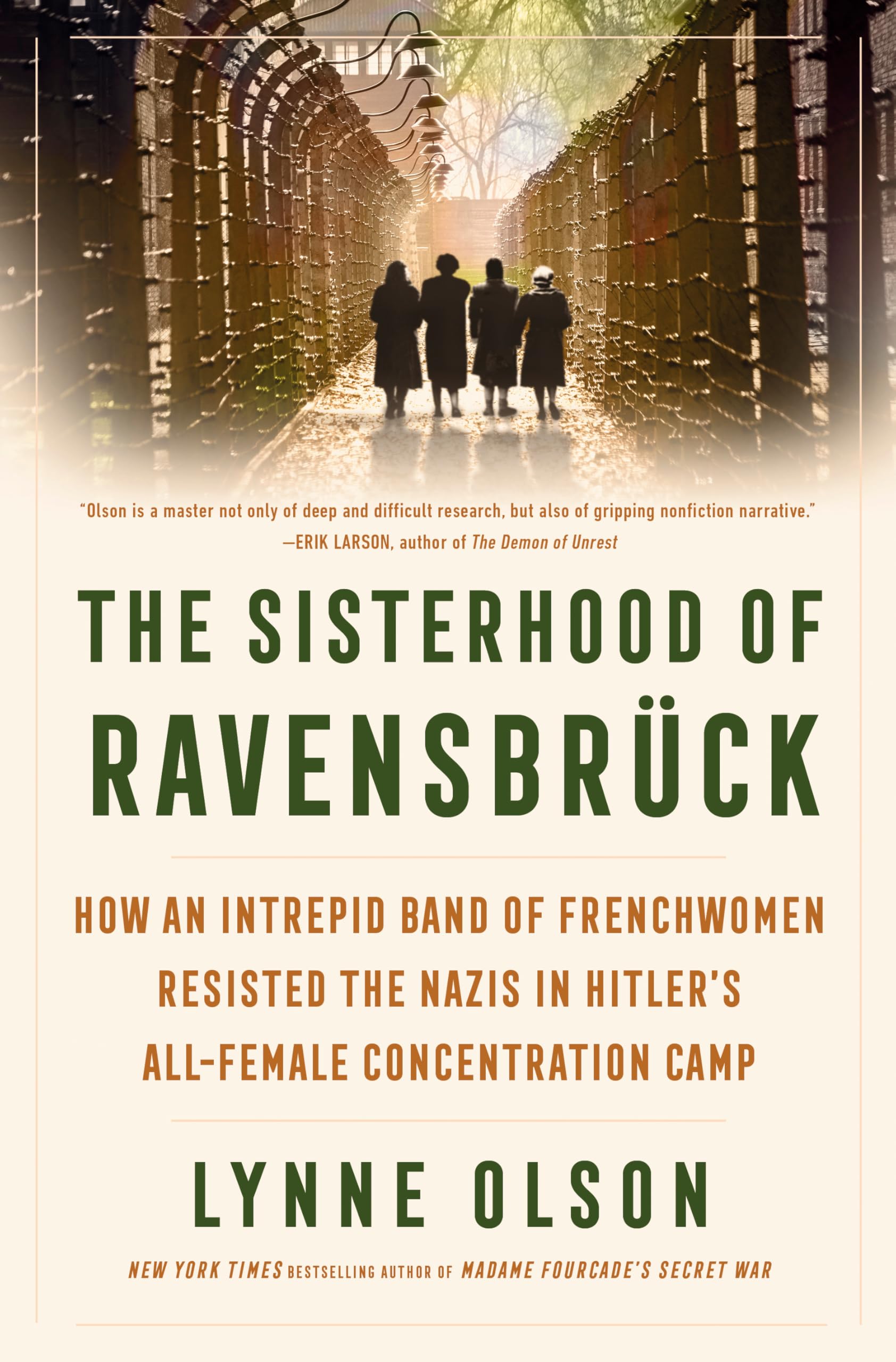 The Sisterhood of Ravensbrück: How an Intrepid Band of Frenchwomen Resisted the Nazis in Hitler's All-Female Concentration Camp