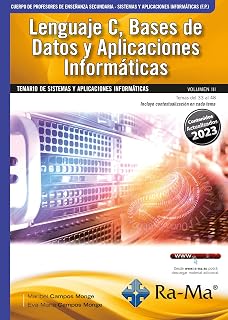 Oposiciones Cuerpo de Profesores de Enseñanza Secundaria. Sistemas y aplicaciones informáticas . Vol. III. Lenguaje C, Bases de D