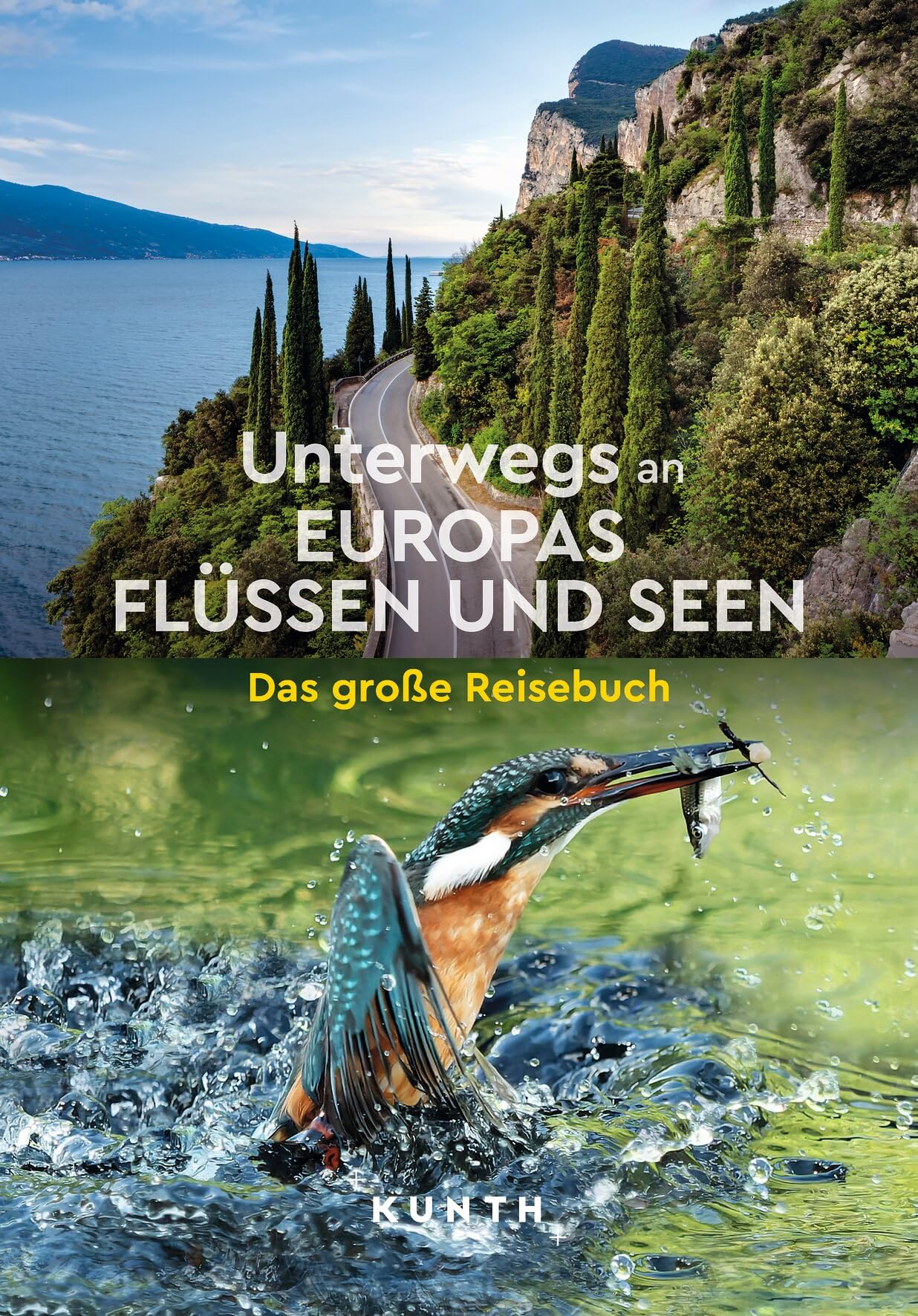 KUNTH Unterwegs an Europas Flüssen und Seen: Das große Reisebuch