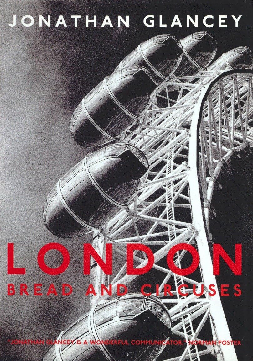 London: Bread and Circuses, Glancey, Jonathan, Very Good