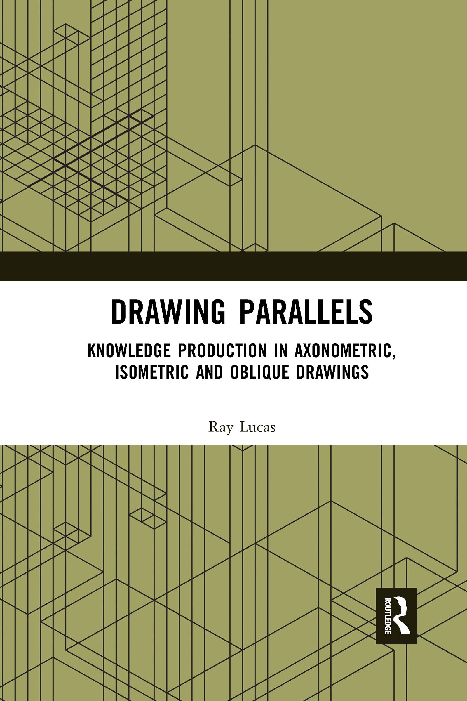 Drawing Parallels: Knowledge Production in Axonometric, Isometric and Oblique Drawings