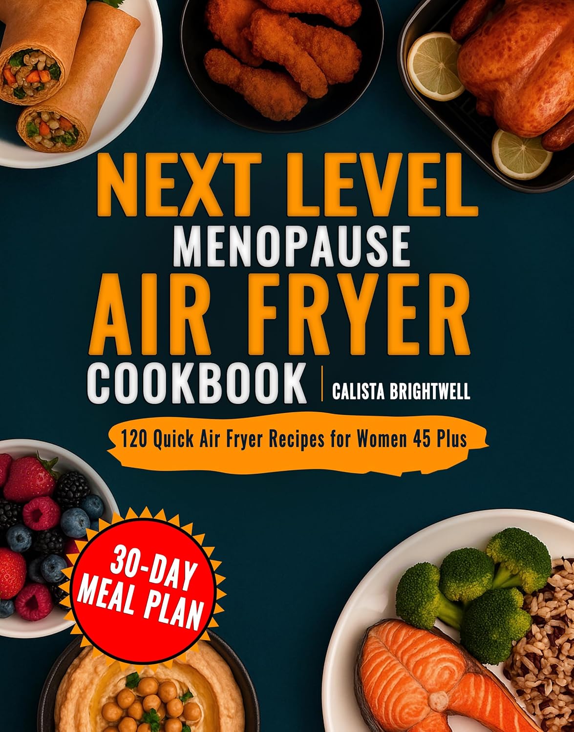 Next Level Menopause Air Fryer Cookbook: 120 Quick Air Fryer Recipes for Women 45 Plus