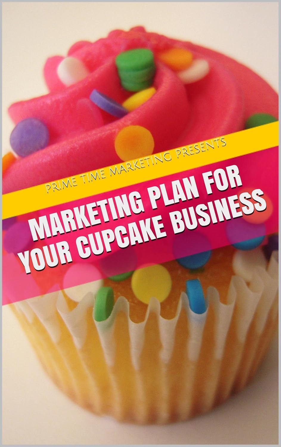 Marketing Plan For Your Cupcake Business The Easiest Most