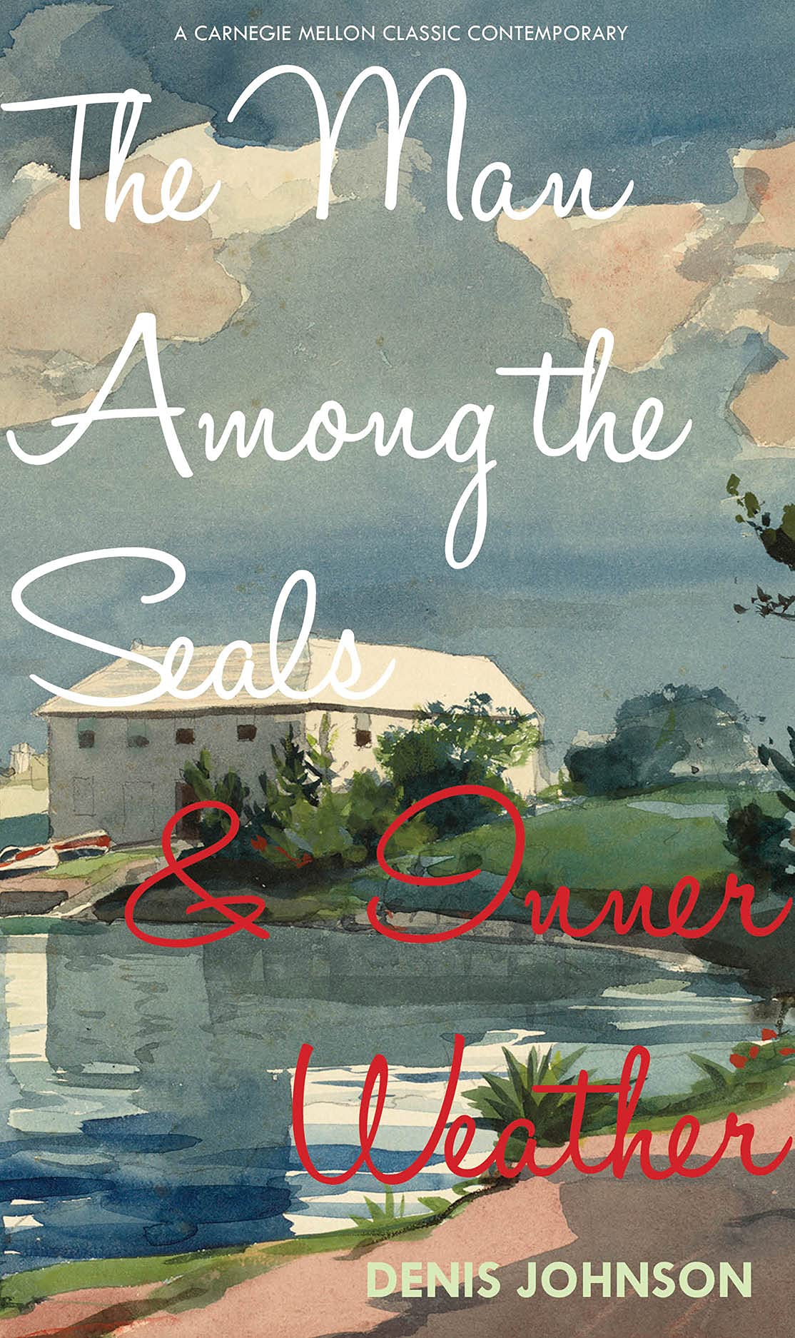 The Man Among the Seals & Inner Weather (Carnegie Mellon Classic Contemporary Series: Poetry)