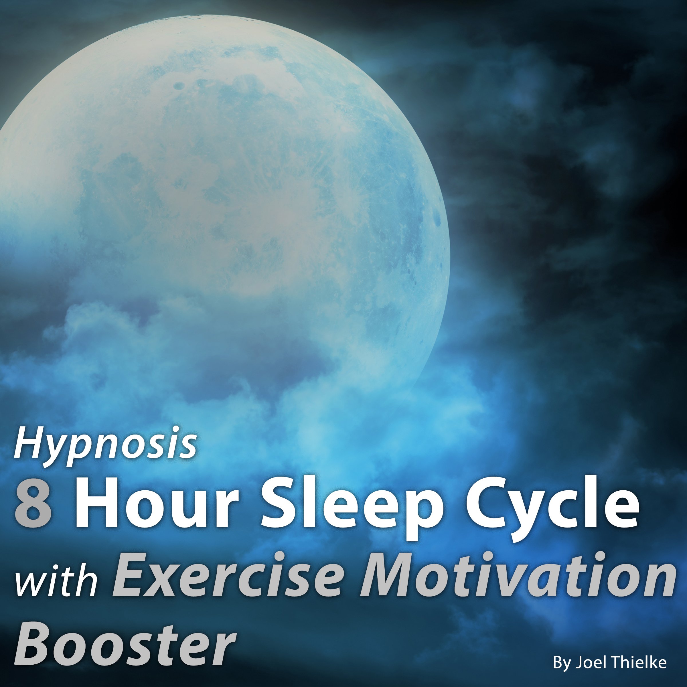 Cover art for Hypnosis 8 Hour Sleep Cycle with Exercise Motivation Booster
