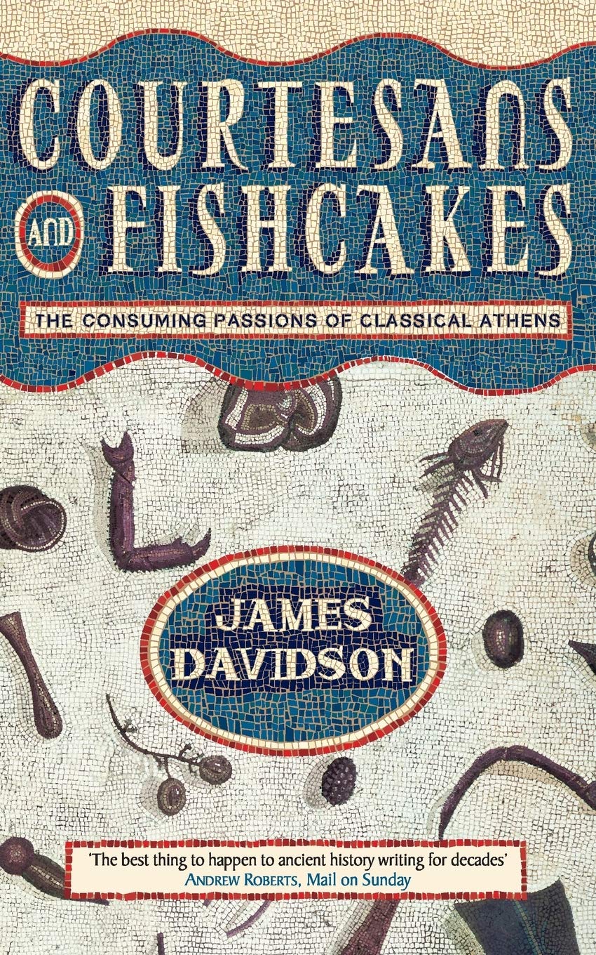 Courtesans and Fishcakes: The Consuming Passions of Classical At