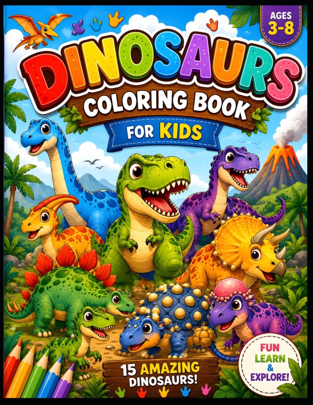 Dinosaurs Coloring Book for Kids: Fun & Easy Dinosaur Coloring Pages for Ages 3–8 | Cute T-Rex, Triceratops, Stegosaurus & More Prehistoric Adventures