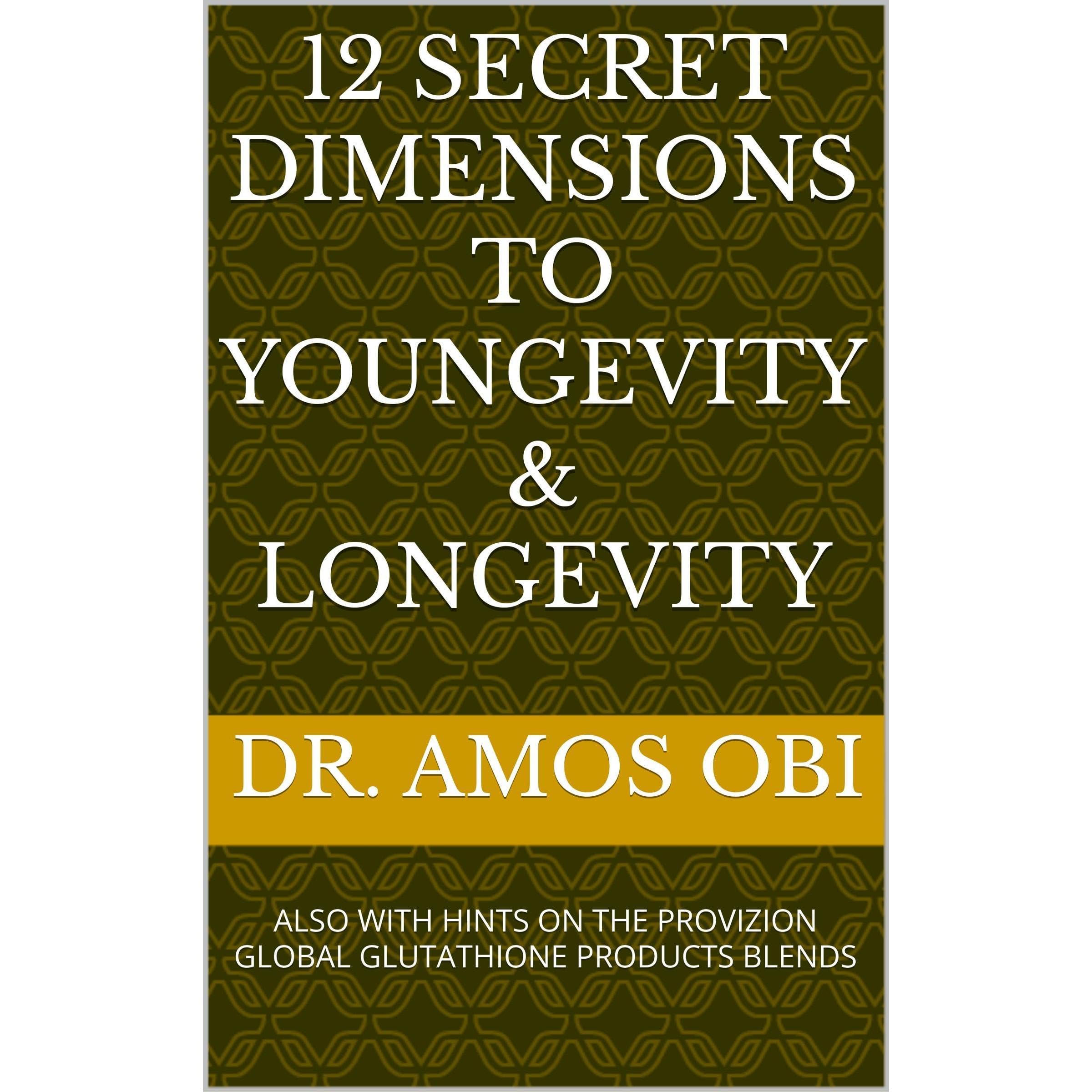 12 SECRET DIMENSIONS TO YOUNGEVITY & LONGEVITY