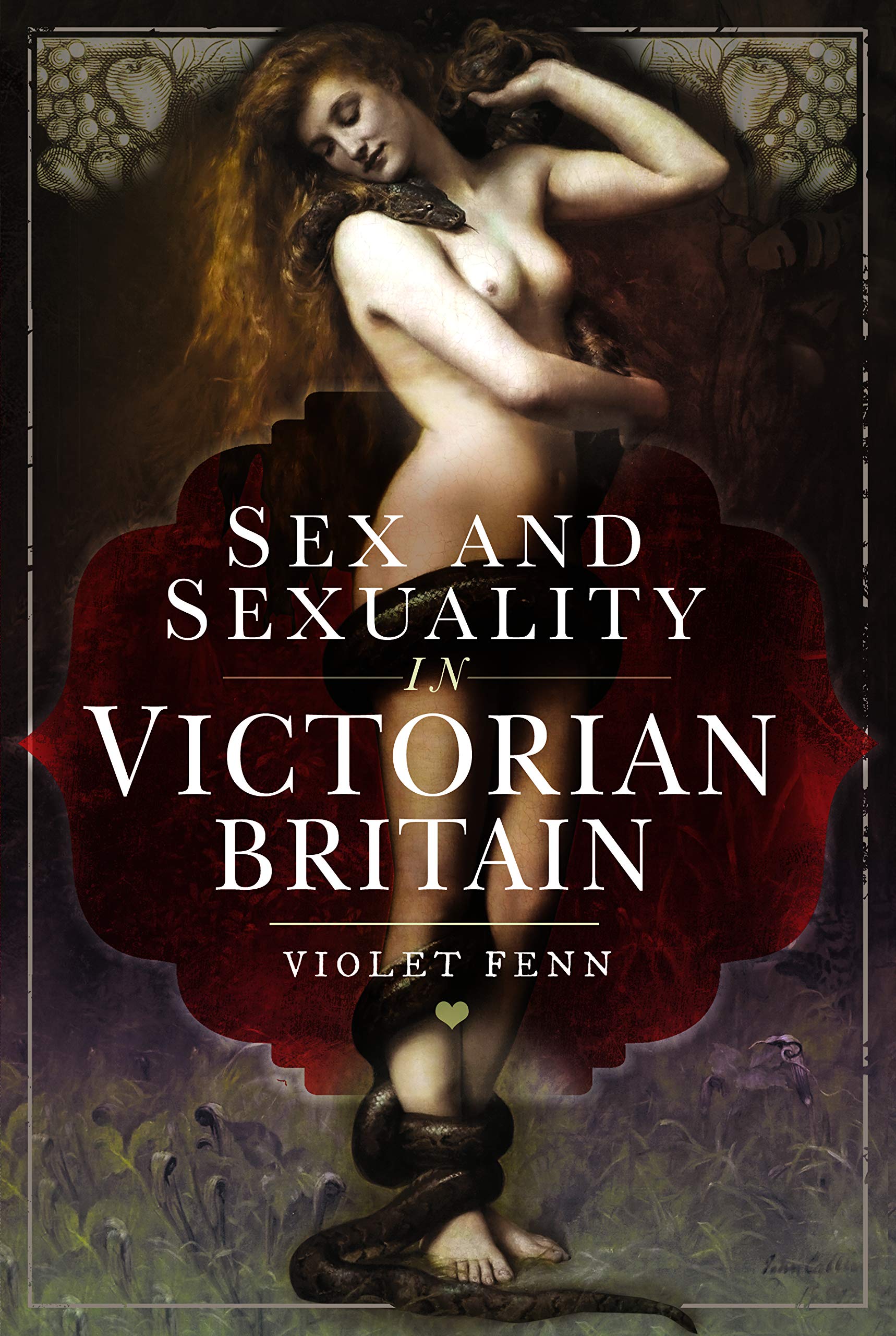 Sex and Sexuality in Victorian Britain by Violet Fenn HARDBACK 9781526756688