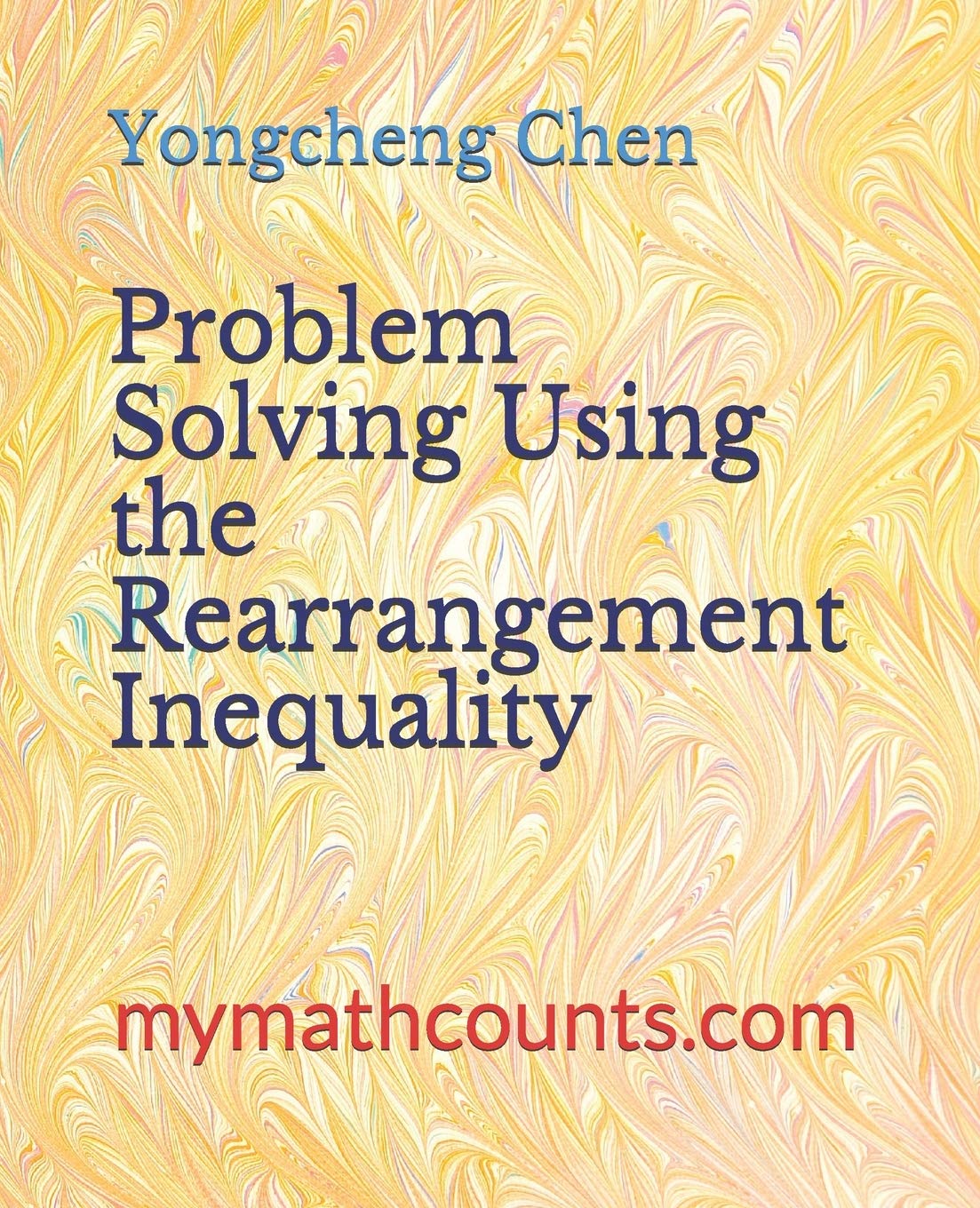 Problem Solving Using the Rearrangement Inequality (Math Competition Books Series)