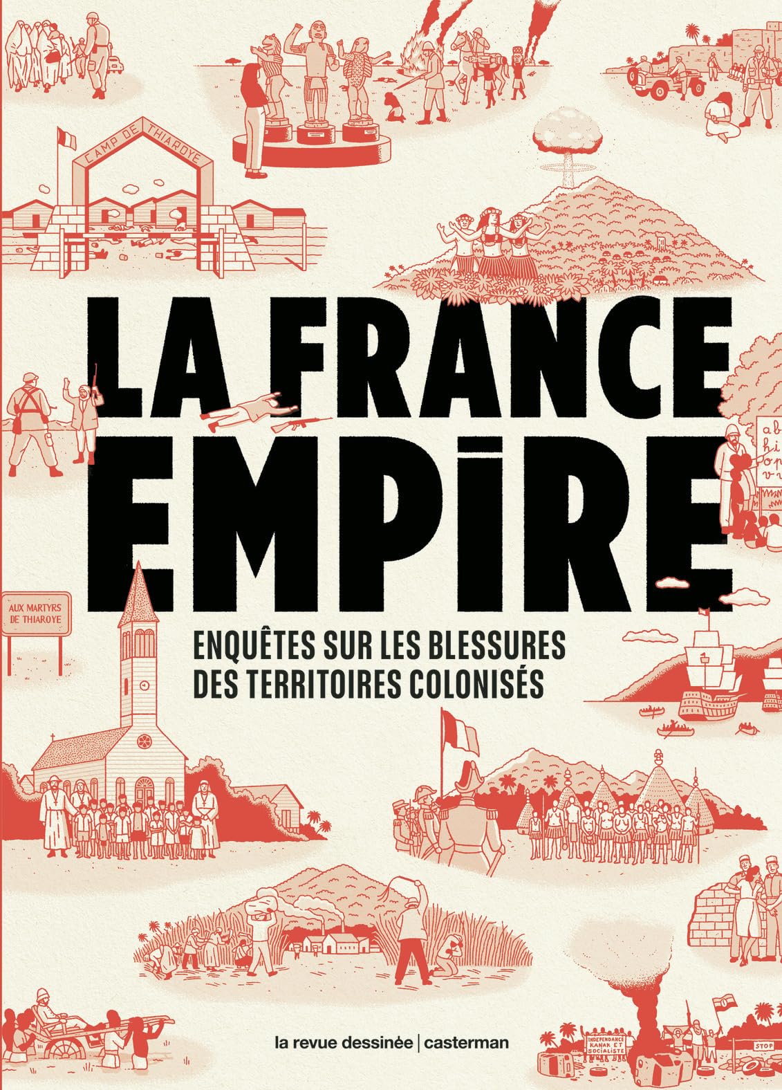 La France Empire: Enquêtes sur les blessures des territoires colonisés