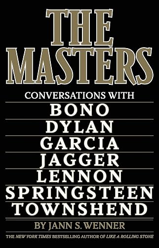The Masters: Conversations with Dylan, Lennon, Jagger, Townshend, Garcia, Bono, and Springsteen
