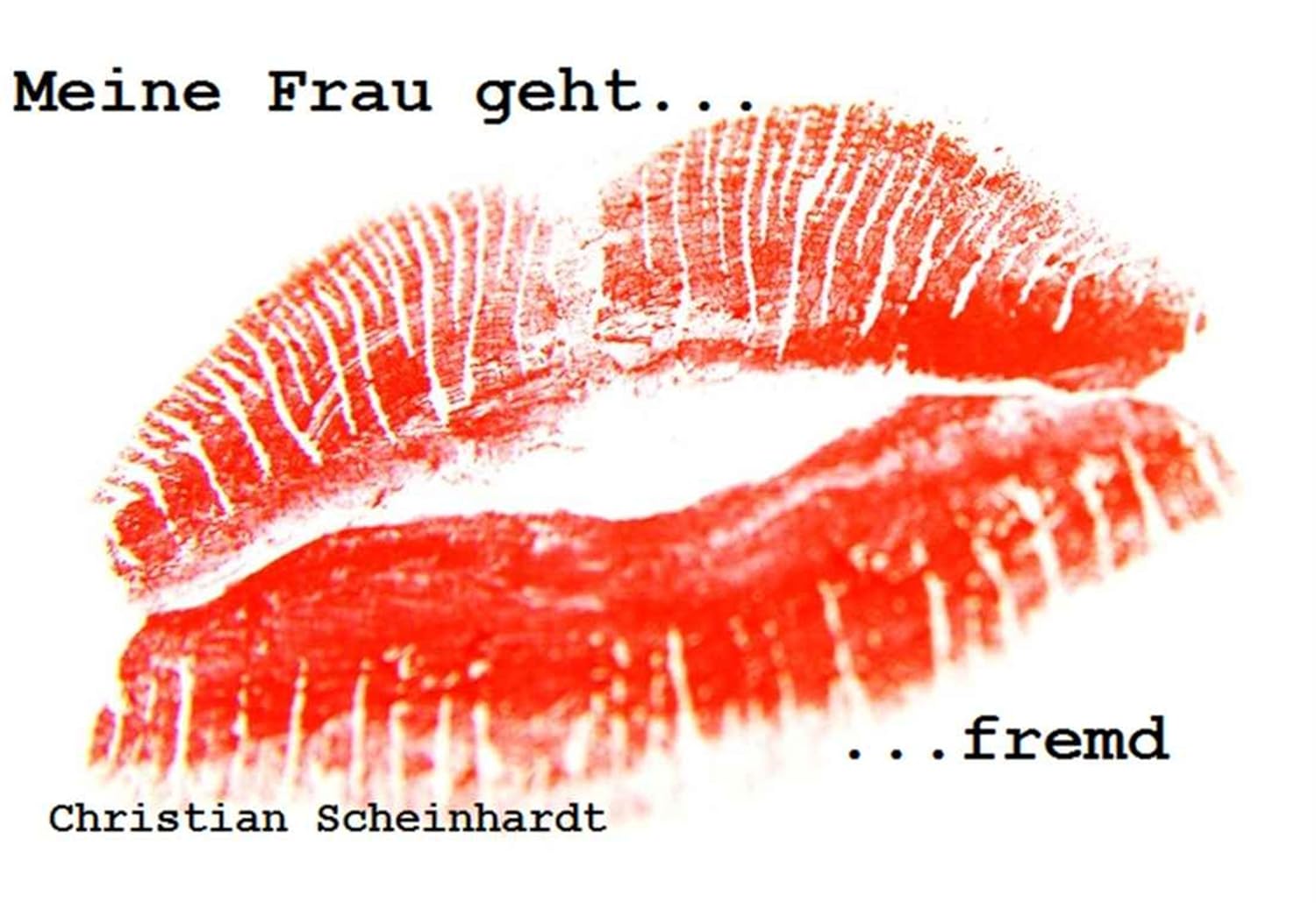 Meine Frau geht fremd eBook Scheinhardt, Christian Amazon.de