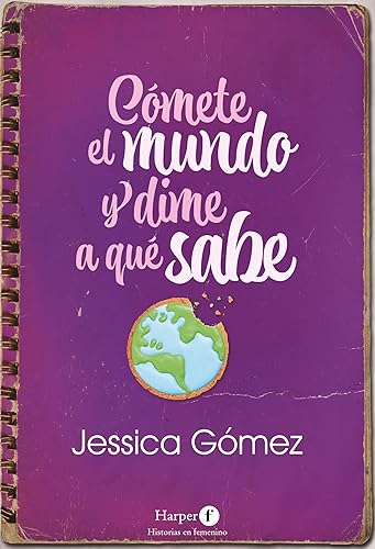 Cómete el mundo y dime a qué sabe (Spanish Edition)