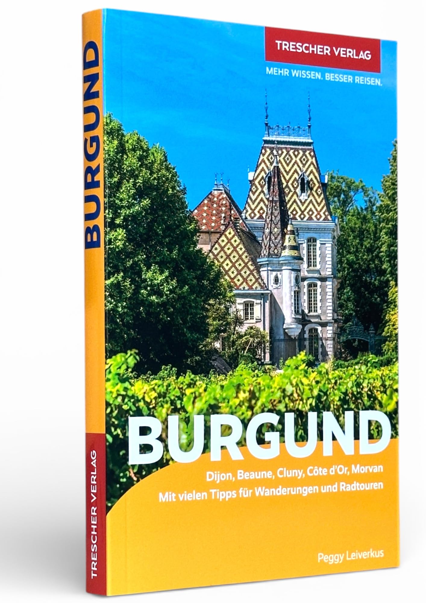 TRESCHER Reiseführer Burgund: Dijon, Beaune, Cluny, Côte d’Or, Morvan. Mit vielen Tipps für Wanderungen und Radtouren