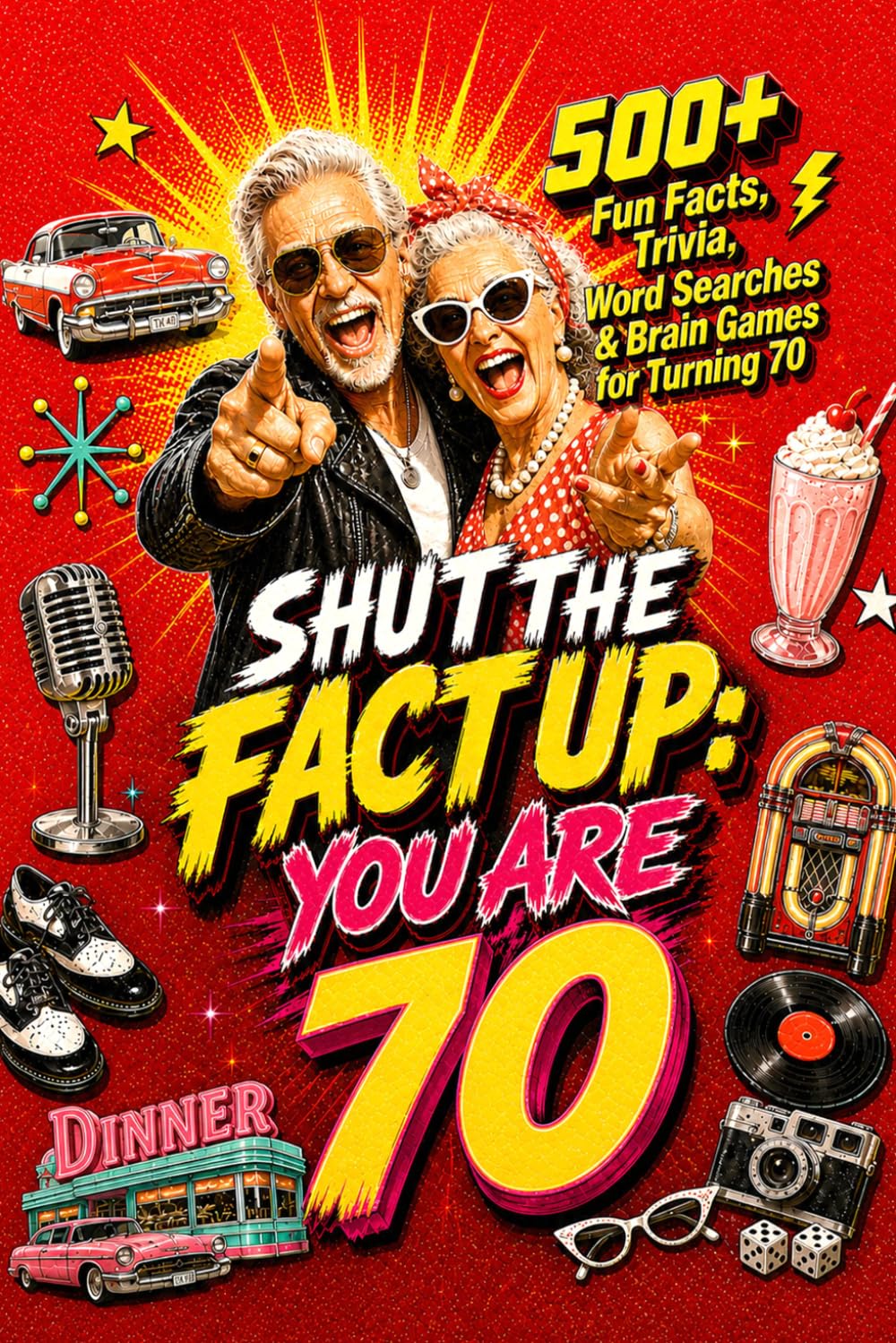 Shut The Fact Up You Are 70: The Ultimate Gag Gift for a 70th Birthday: 500+ Fun Facts, Trivia, Word Search & Brain Games For Turning 70 | Crazy Facts ... Up!: Fun Facts, Trivia & Brain Challenges)