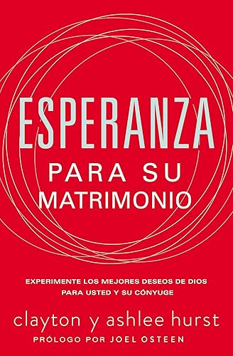 Esperanza para su matrimonio Experimente los mejores deseos de Dios para usted y su cónyuge (Spanish Edition)