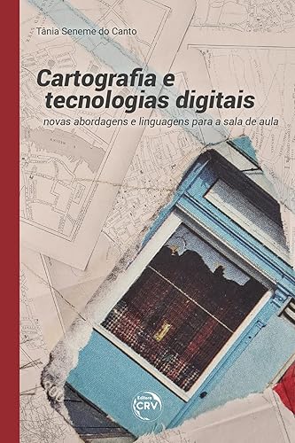 Cartografia e tecnologias digitais novas abordagens e linguagens para a sala de aula