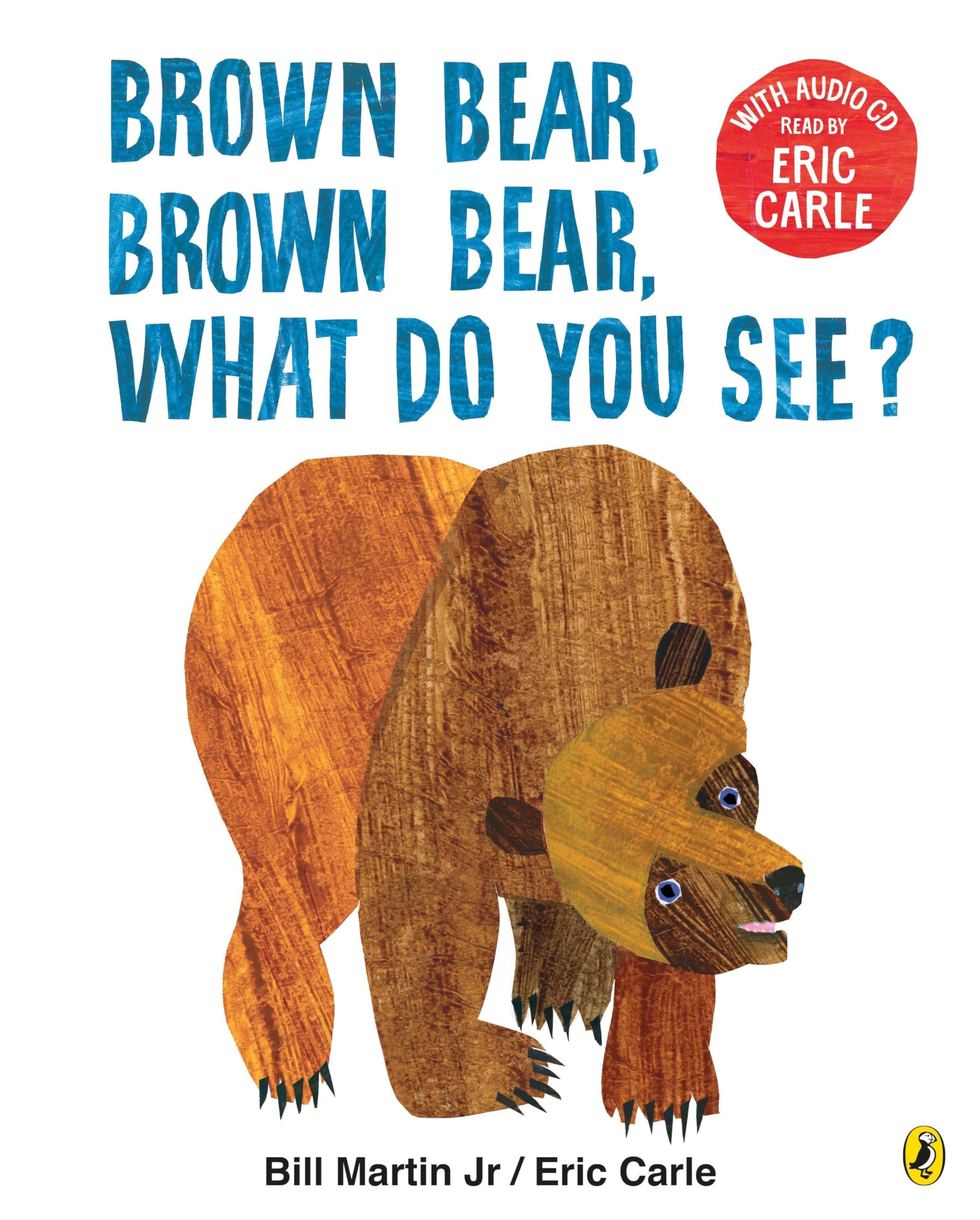 Brown Bear, Brown Bear, What Do You See? by Eric Carle