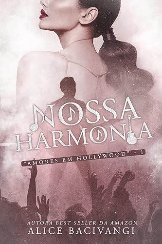 Nossa Harmonia: O rockstar e a bailarina que partiu seu coração (Amores Em Hollywood Livro 1)