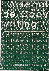 Arsenal de Copywriting - Domine as técnicas de escrita persuasiva e transforme sua vida profissional.