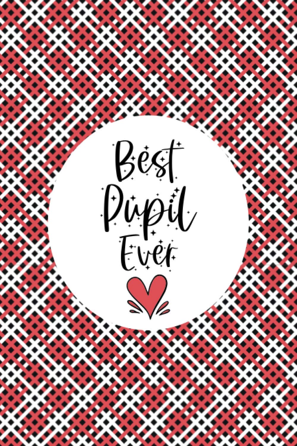 Best Pupil Ever: Blank Lined Notebook, Inspiring Appreciation & Thank You Gift for Women and Professionals, Gift For Pupil