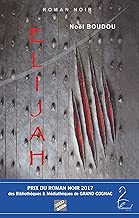 Download Elijah - Prix du Roman Noir 2017 - Festival Polar de Cognac PDF