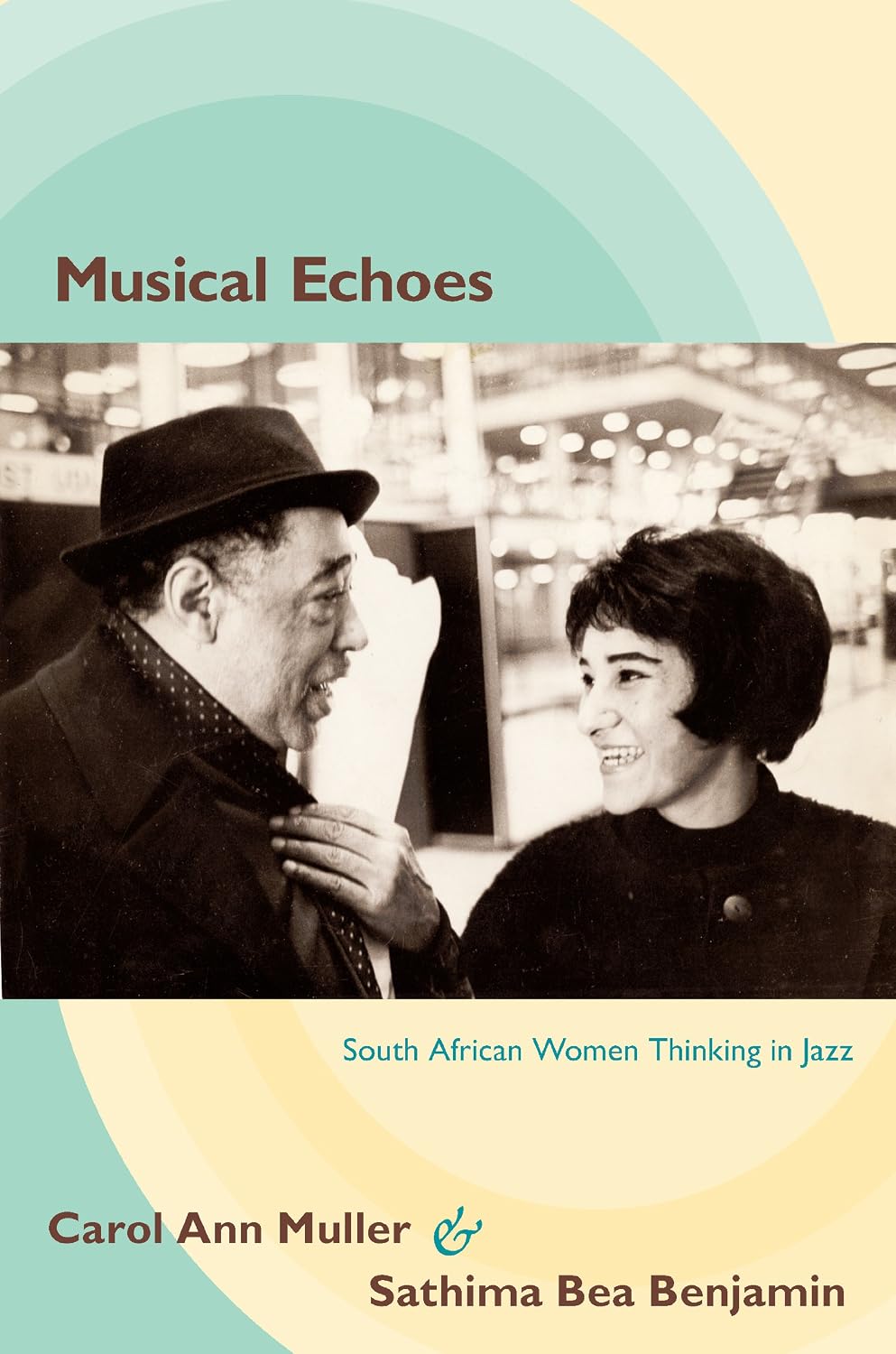 Musical Echoes: South African Women Thinking in Jazz (Refiguring American Music)