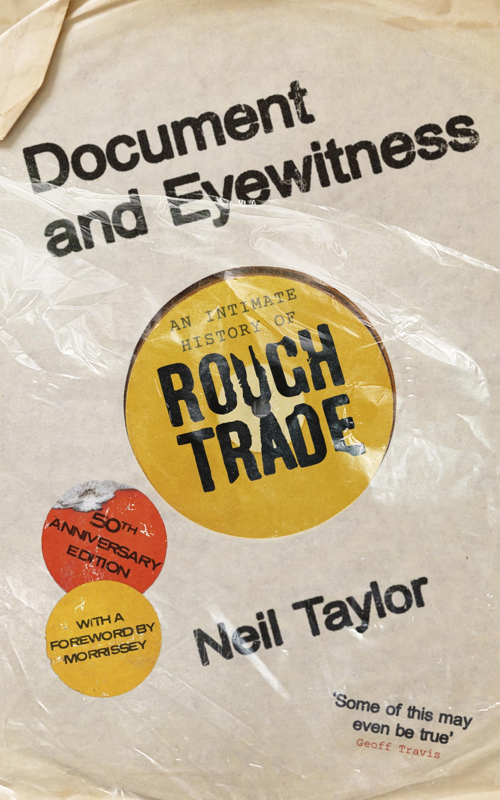 Document and Eyewitness: An Intimate History of Rough Trade by Neil Taylor