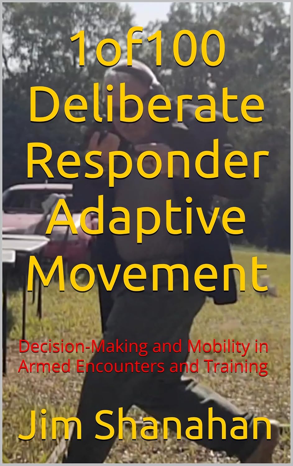 1of100 Deliberate Responder Adaptive Movement: Decision-Making and Mobility in Armed Encounters and Training