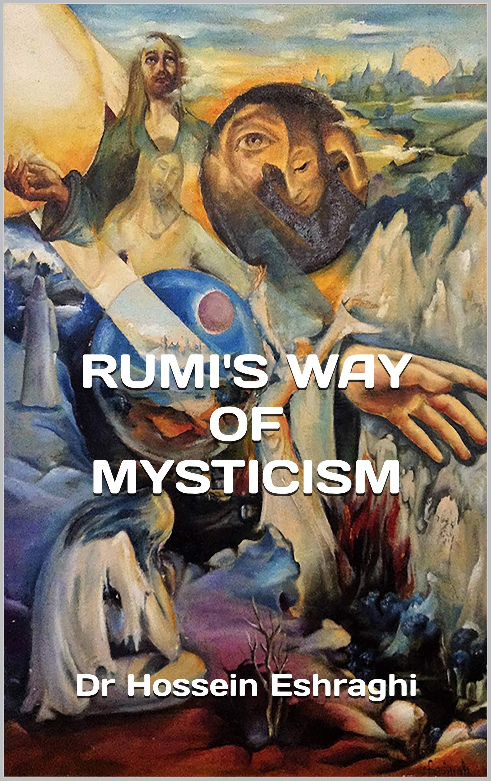 RUMI'S WAY OF MYSTICISM (Fly With Attar In Mystic Skies Book 1795005645)