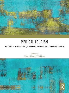 Medical Tourism: Historical Foundations, Current Contexts, and Emerging Trends book cover