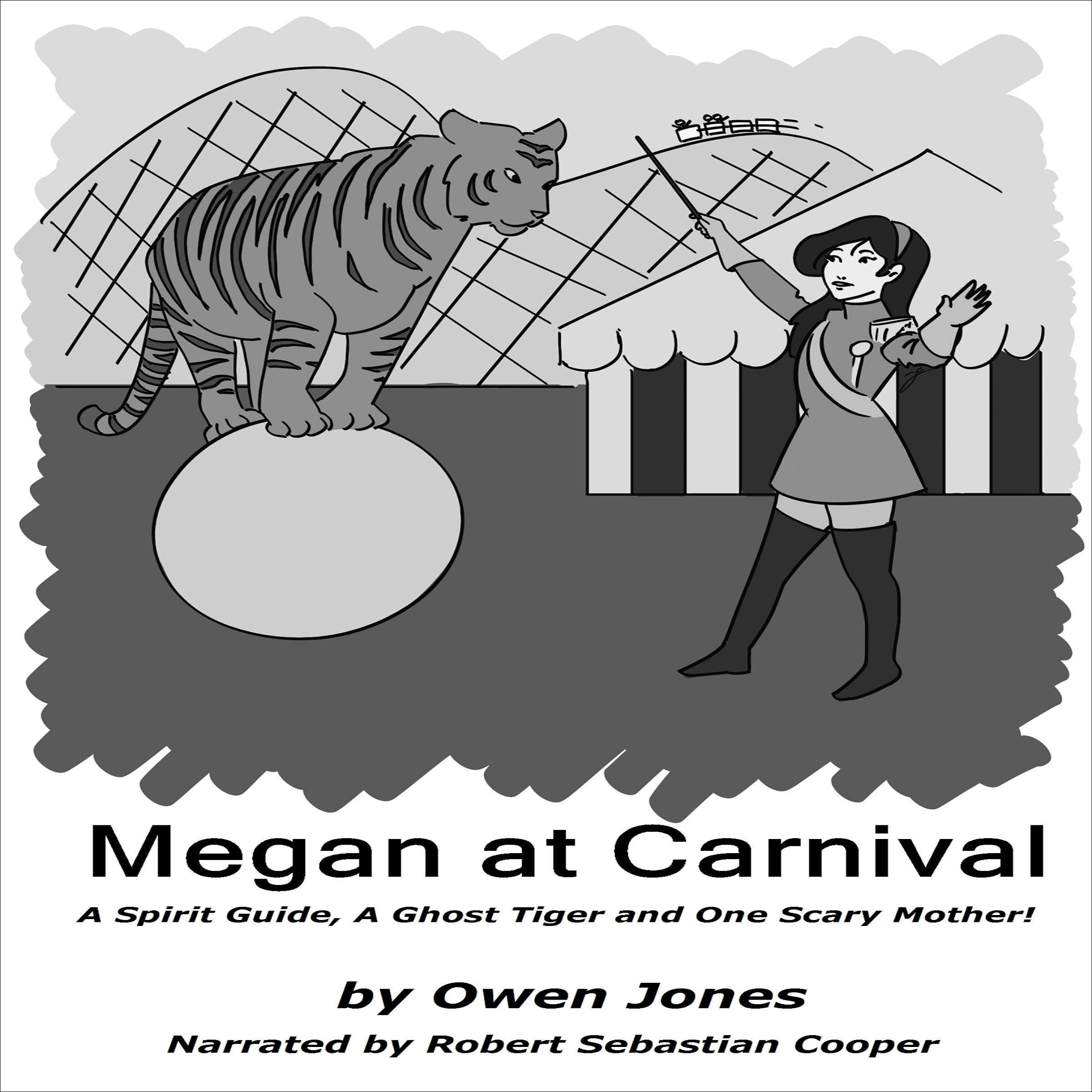 Cover art for Megan at Carnival: A Spirit Guide, a Ghost Tiger and One Scary Mother!