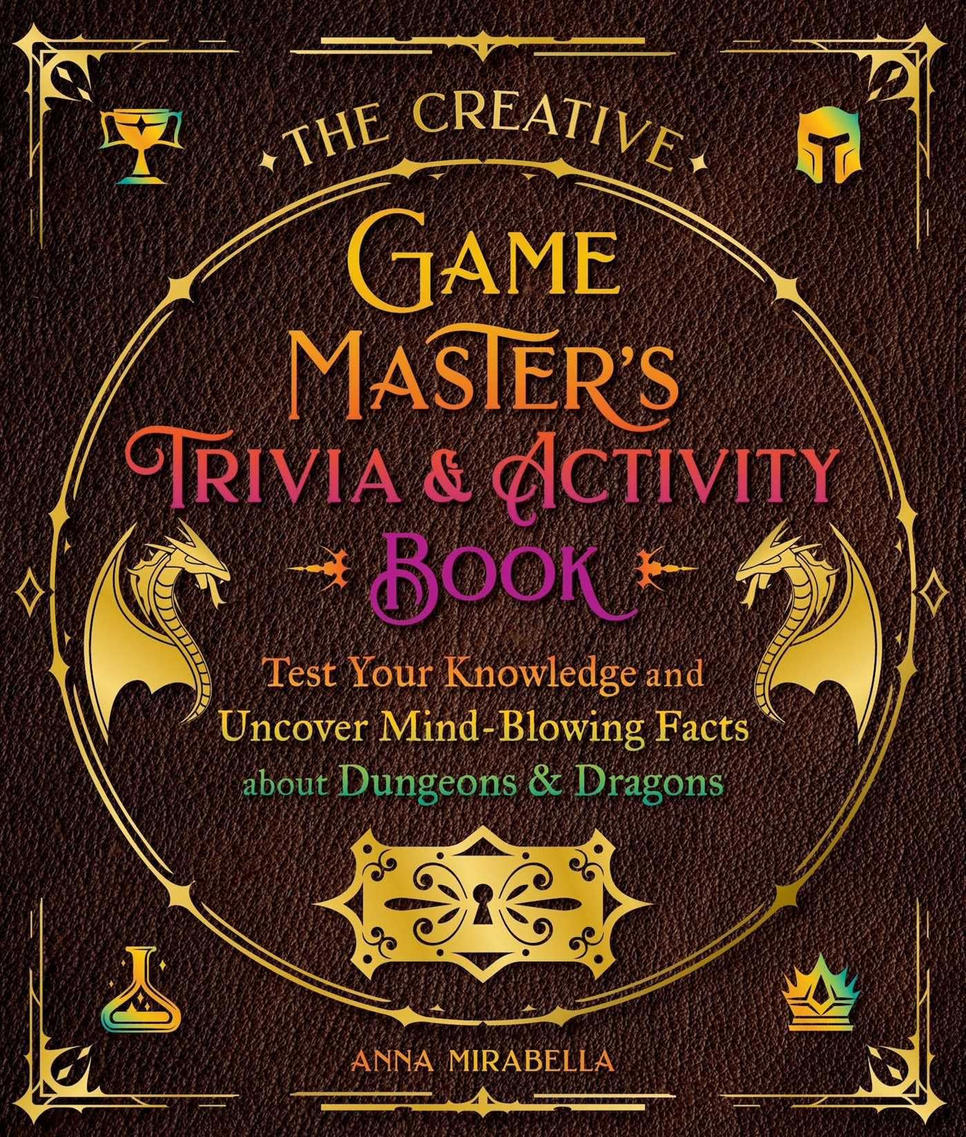 The Creative Game Master's Trivia & Activity Book: Test Your Knowledge and Uncover Mind-Blowing Facts about Your Favorite RPG