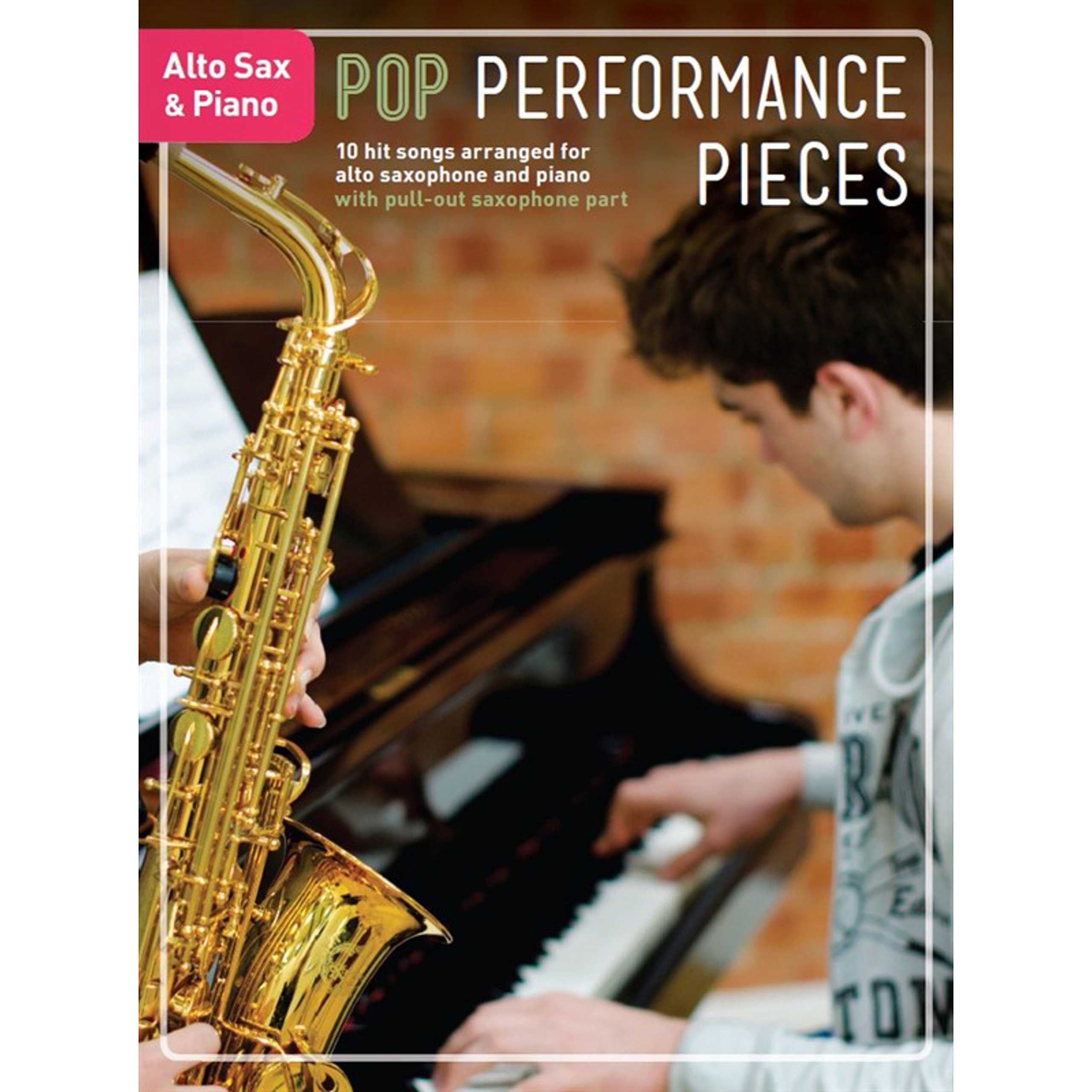 Pop Performance Pieces: Alto Saxophone And Piano: 10 Hit Songs for Alto Sax and Piano