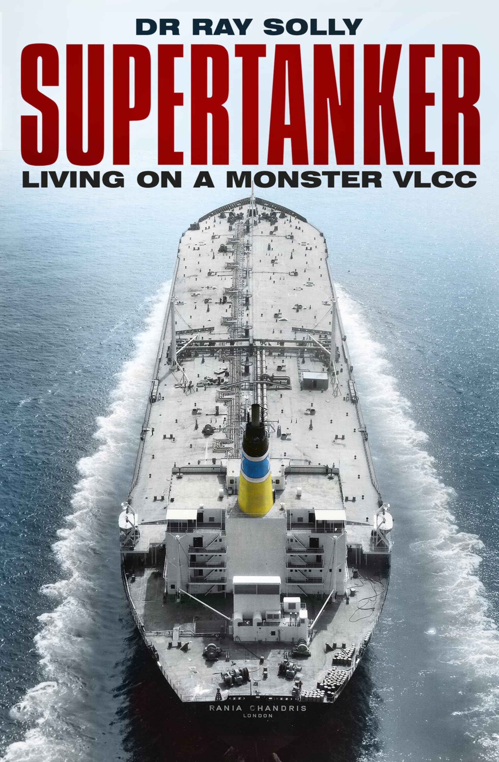 Supertanker: Living on a Monster VLCC, Solly 9780750987691 Fast Free Shipping^*