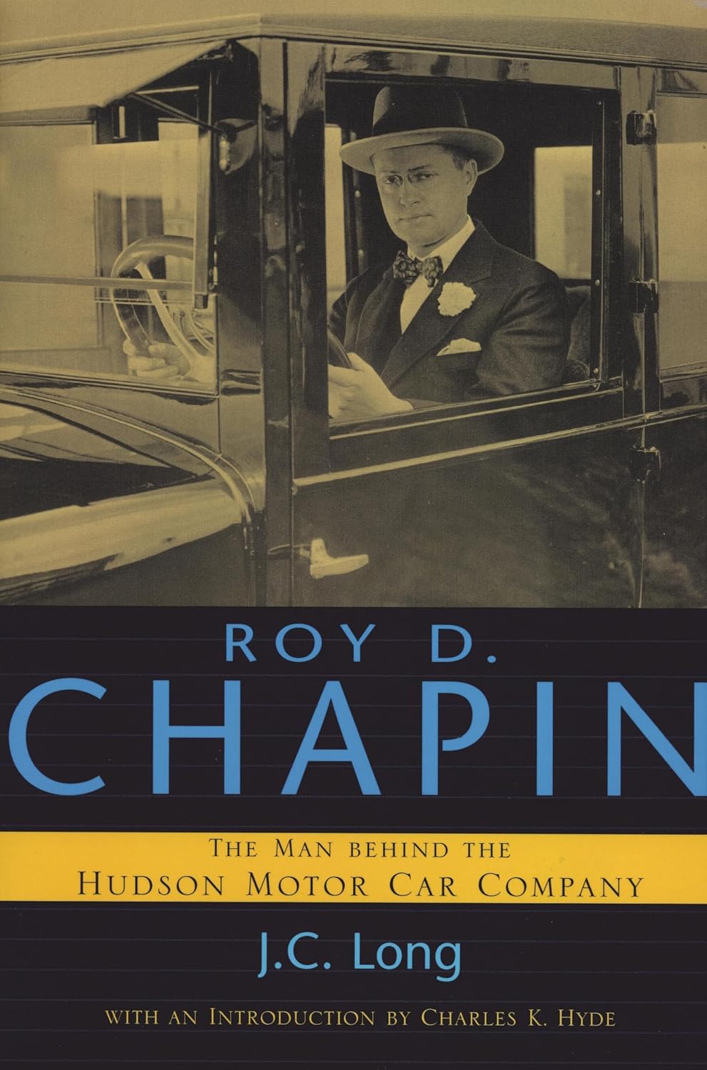 Roy D. Chapin: The Man Behind the Hudson Motor Car Company (Great Lakes Books)