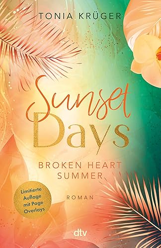Broken Heart Summer – Sunset Days: Gefühlvolle New-Adult-Romance mit traumhaftem Hawaii-Setting | hochwertig veredelt und mit limitierten Page Overlays (Broken-Heart-Summer-Reihe, Band 1)
