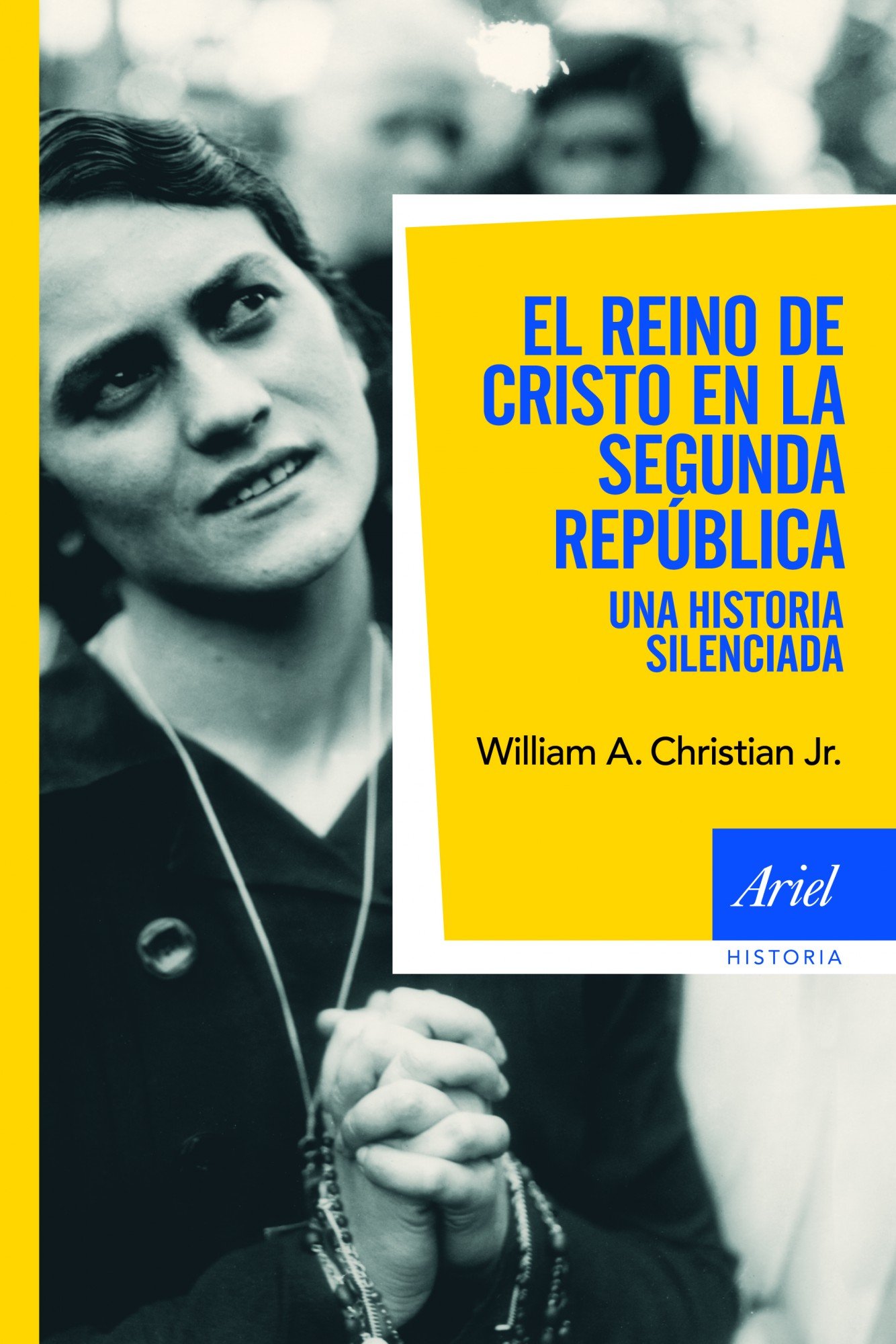 El reino de Cristo en la Segunda República: Una historia silenciada (Ariel Historia)