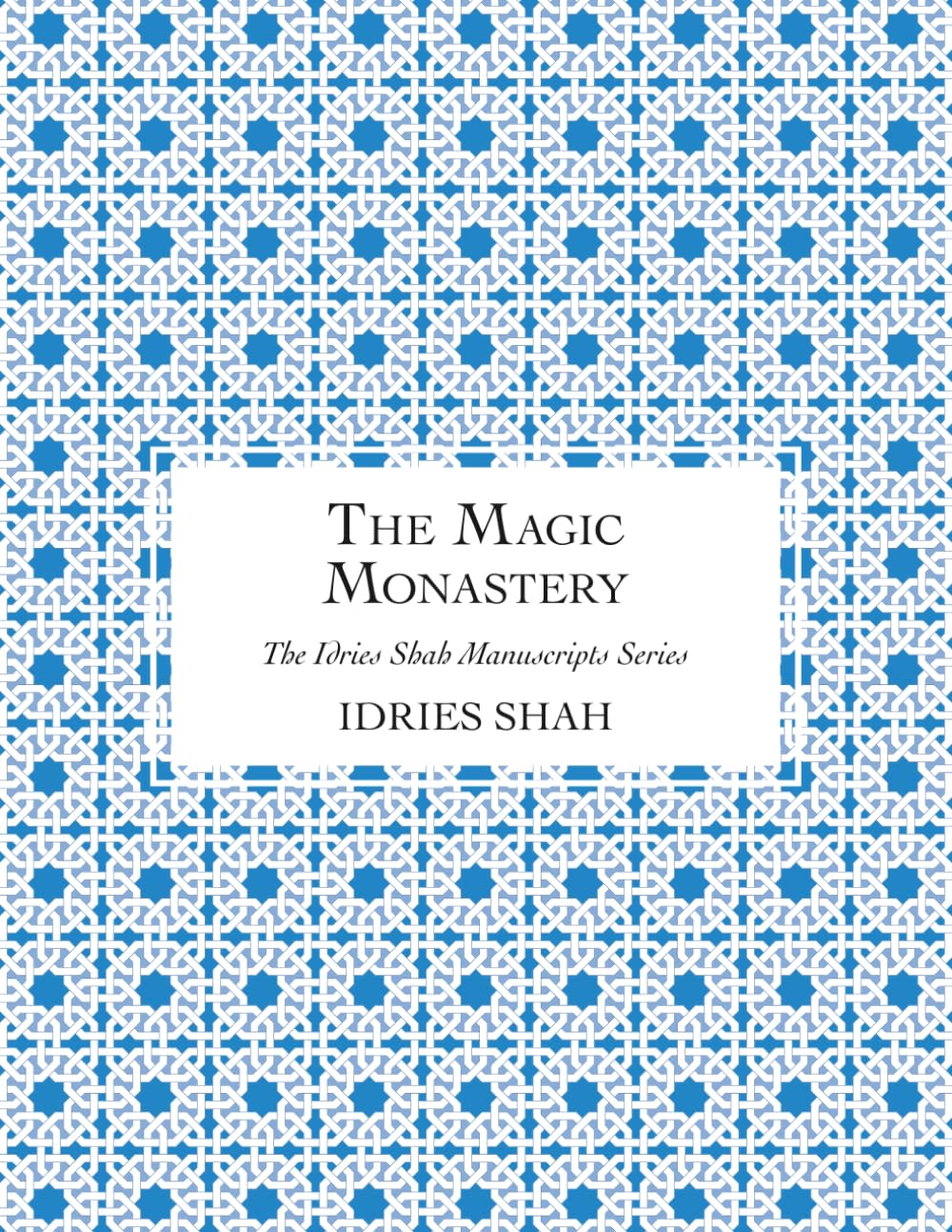 The Magic Monastery: The Manuscript (The Idries Shah Manuscripts Series)
