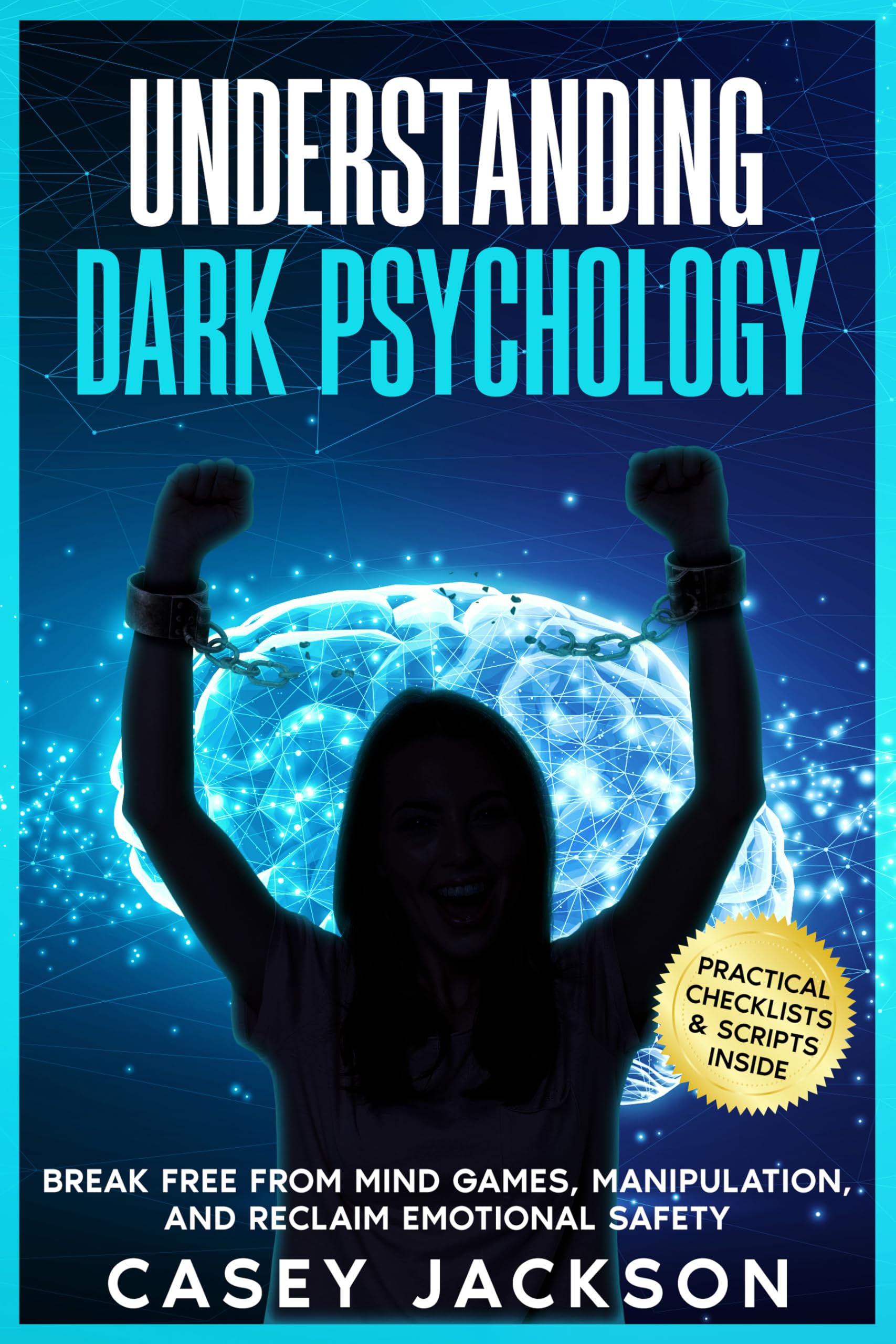 Understanding Dark Psychology: Break Free from Mind Games, Manipulation, and Reclaim Emotional Safety