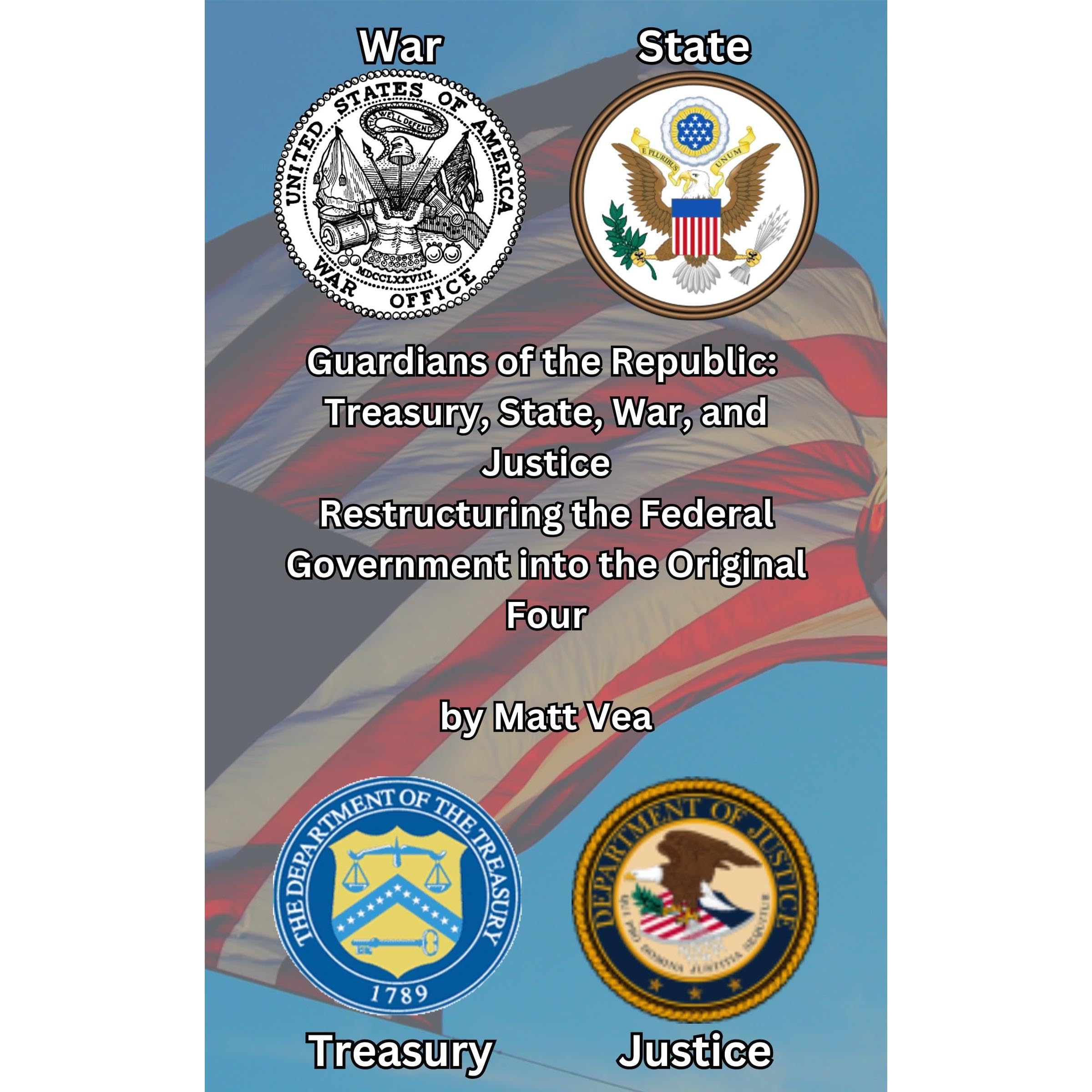 Guardians of the Republic: Treasury, State, War, and Justice