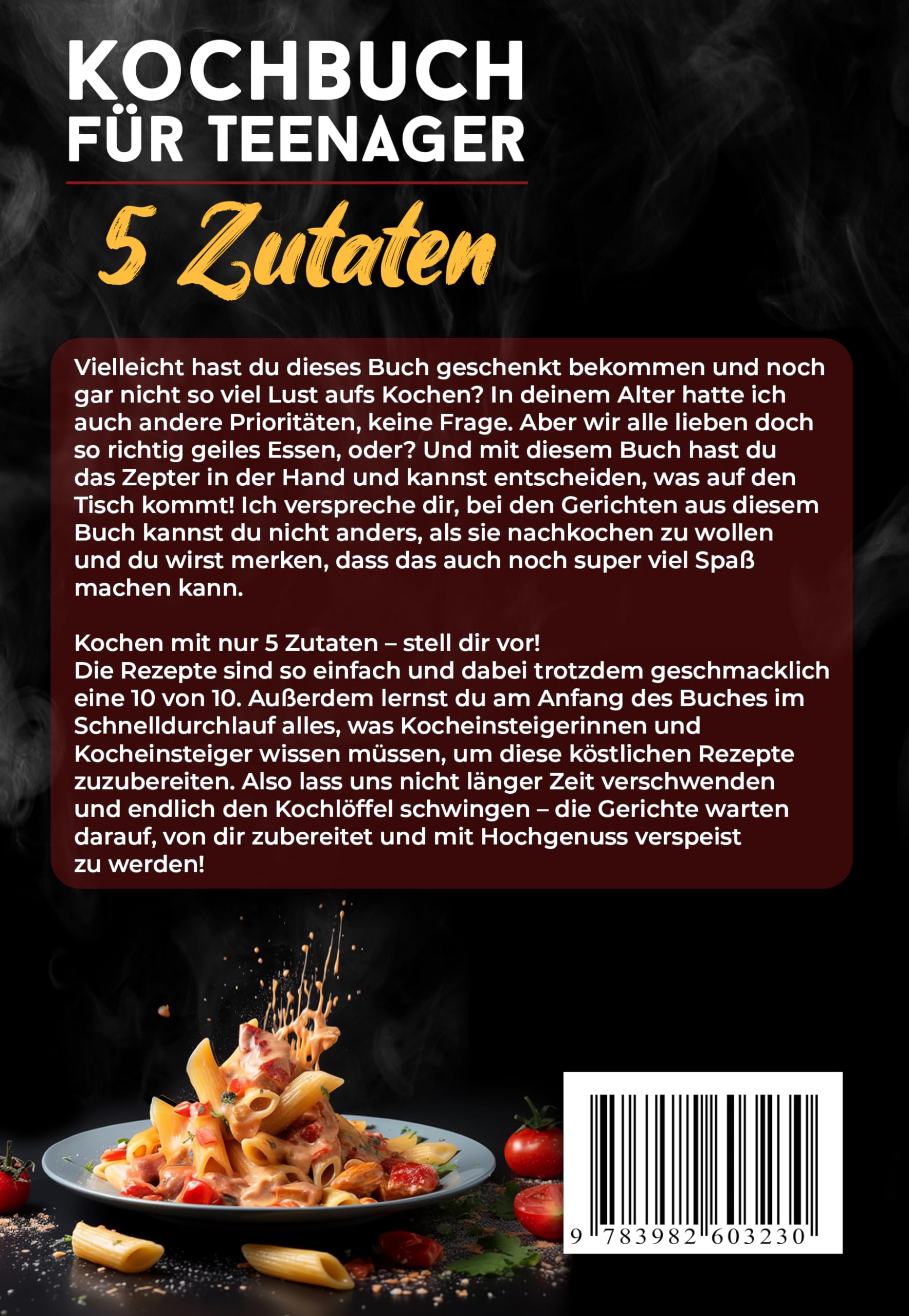 Kochbuch für Teenager – 5 Zutaten: alle Rezepte inkl. Farbfotos – Minimaler Aufwand, maximaler Geschmack