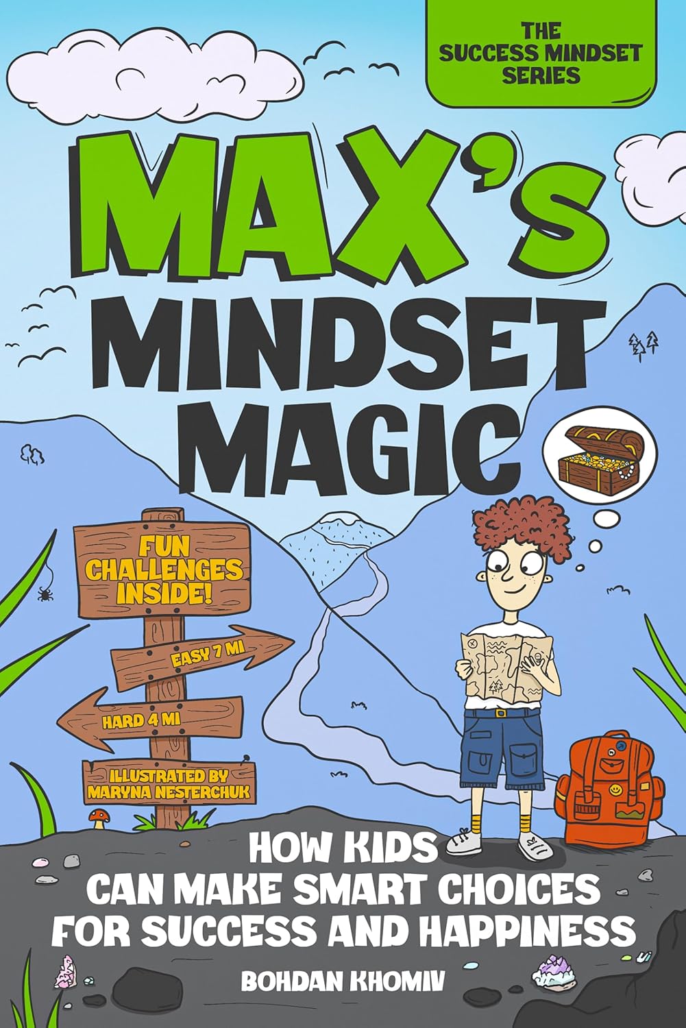 Max’s Mindset Magic: How Kids Can Make Smart Choices for Success and Happiness (The Success Mindset Series Book 3)