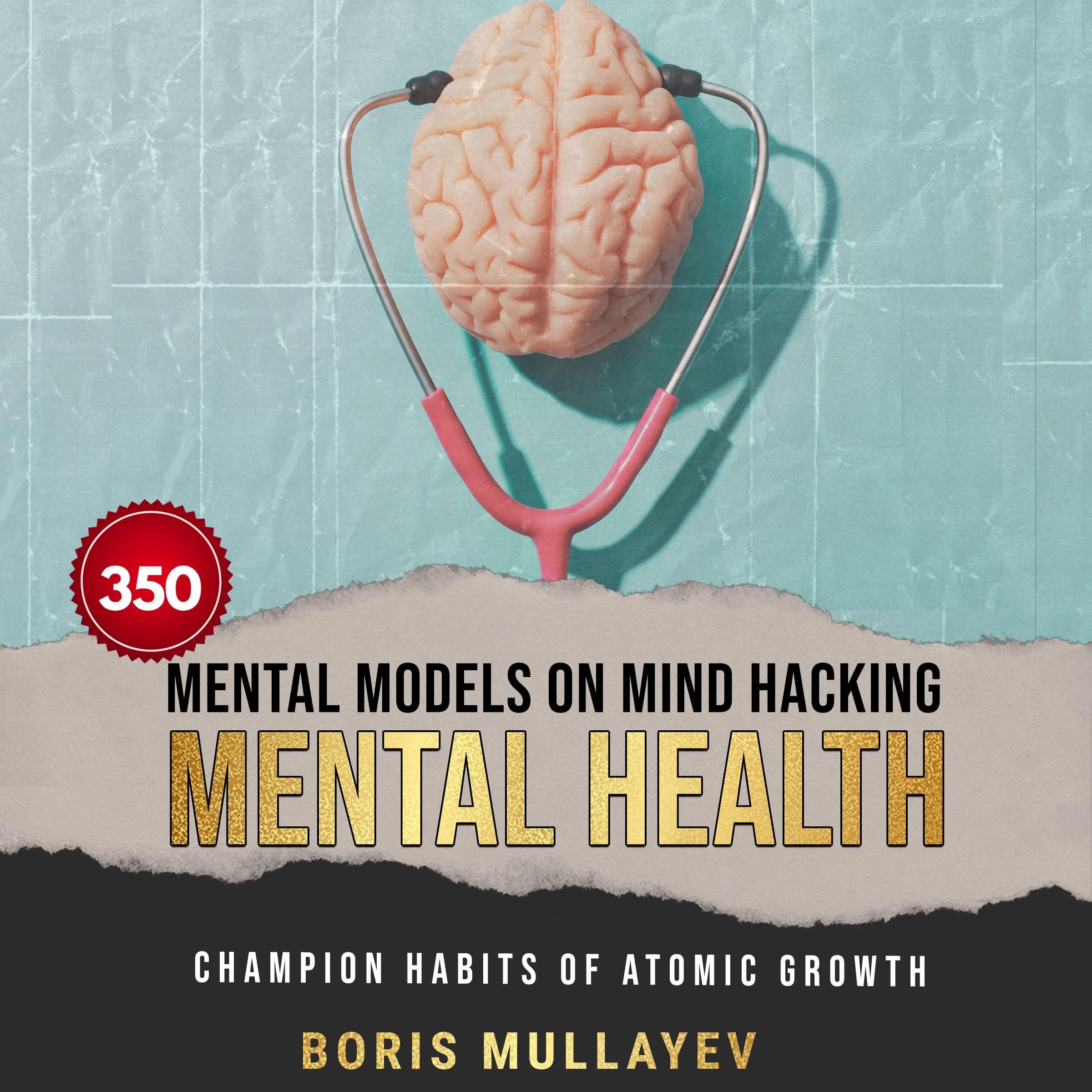 350 Mental Models on Mind Hacking Mental Health