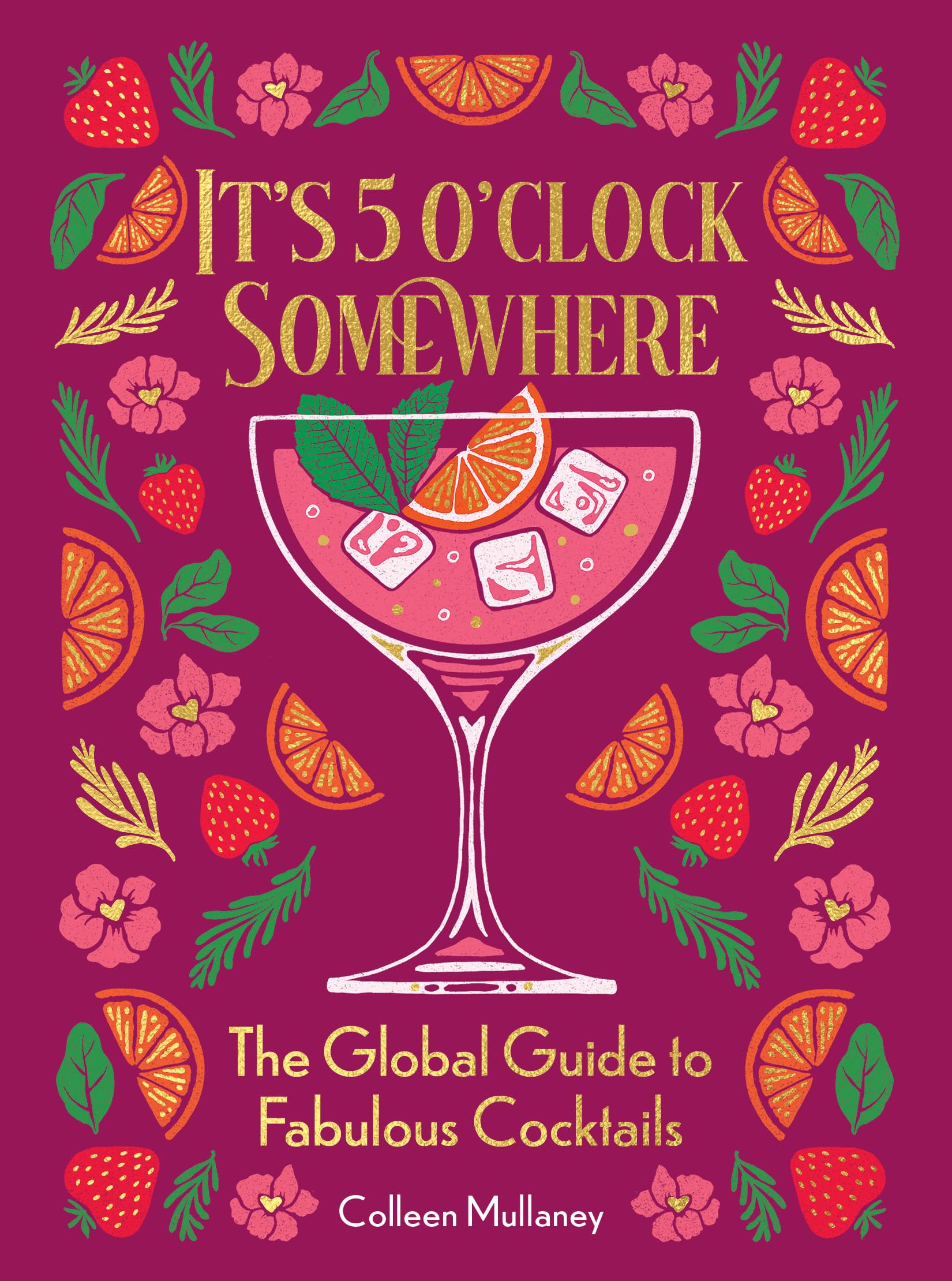 It’s 5 o’clock Somewhere, Anniversary Edition: The Enhanced Global Guide to Fabulous Cocktails
